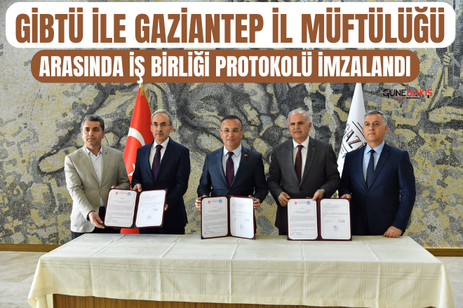 GİBTÜ ile Gaziantep İl Müftülüğü arasında iş birliği protokolü imzalandı